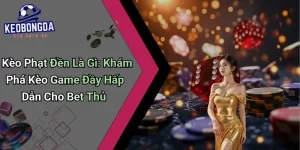 Kèo Phạt Đền Là Gì