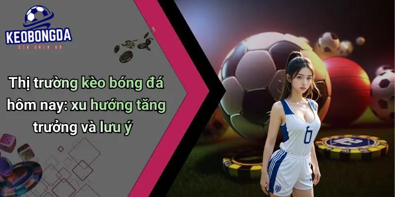 Kèo bóng đá 6 Kèo Bóng Đá