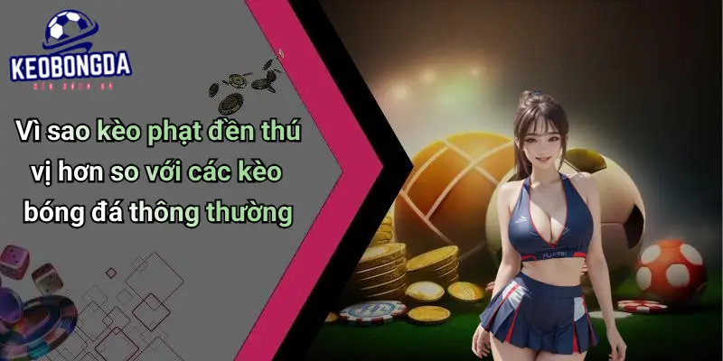 Kèo Phạt Đền Là Gì: Trải Nghiệm Tỷ Lệ Cược Hấp Dẫn Nhất 3 Kèo Phạt Đền Là Gì