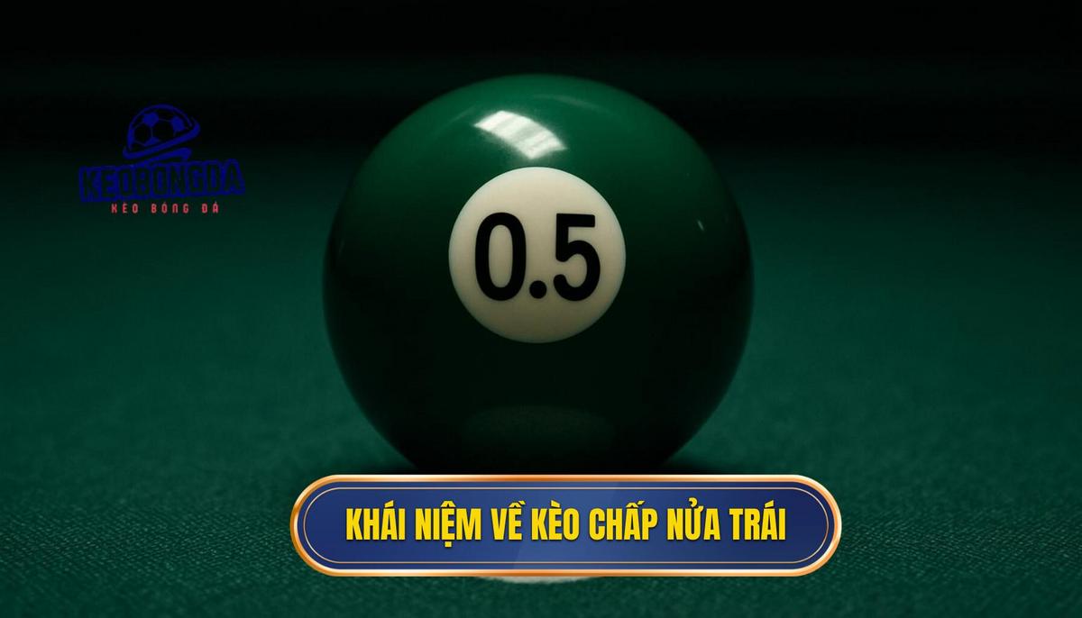 Khái niệm chuyên sâu về kèo chấp nửa trái trong cá cược bóng đá