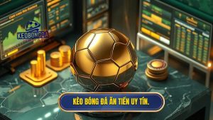 kèo bóng đá ăn tiền