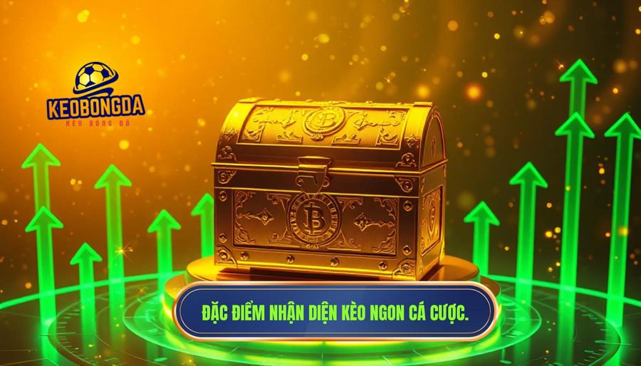 Thế nào là một "kèo ngon" trong mắt người chơi?