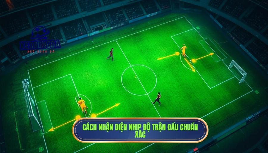 Cách nhận diện nhịp độ trận đấu để soi kèo chuẩn xác