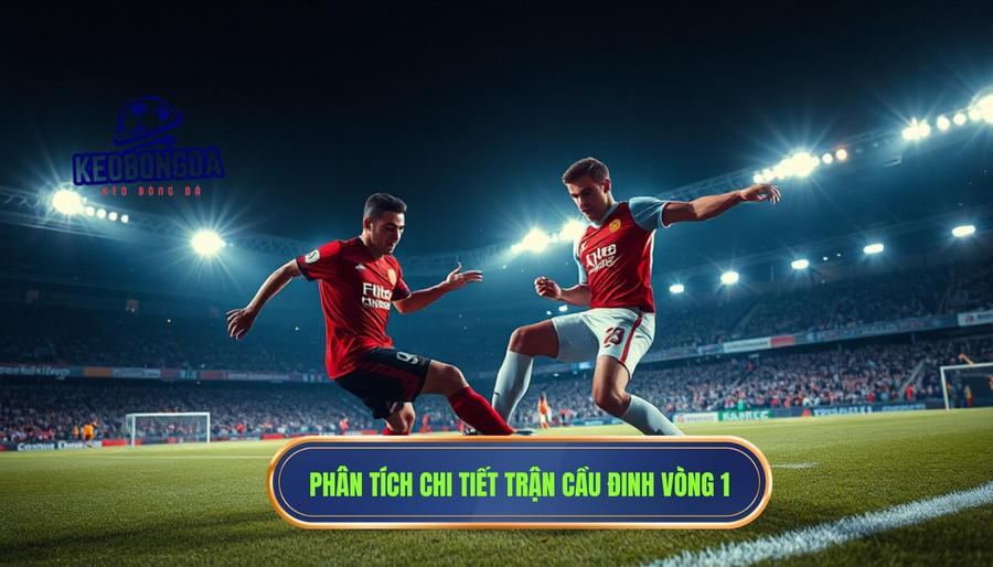 Soi Kèo Ngoại Hạng Anh Vòng 1 Mùa Mới: Nhận Định Chuyên Sâu Và Dự Đoán Chính Xác 2 Phân tích chi tiết trận cầu đinh vòng 1