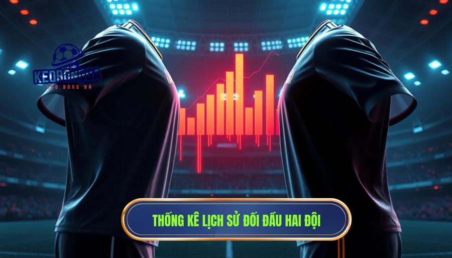 Soi Kèo Ngoại Hạng Anh Vòng 1 Mùa Mới: Nhận Định Chuyên Sâu Và Dự Đoán Chính Xác 3 Thống kê lịch sử đối đầu hai đội