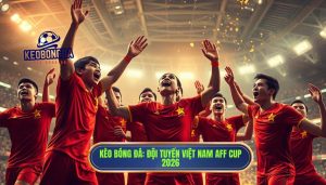 KÈO BÓNG ĐÁ_ Đội tuyển Việt Nam AFF Cup 2026
